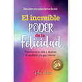 El Increíble Poder de la Felicidad: Transforma Tu Vida Y Alcanza El Equilibrio Y La Paz Interior - Paperback