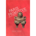 Paris Primitive: Jacques Chirac's Museum on the Quai Branly - Paperback