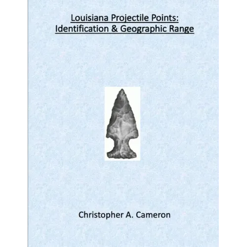 Louisiana Projectile Points: Identification & Geographic Range - Paperback