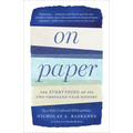 On Paper: The Everything of Its Two-Thousand-Year History - Paperback