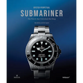 Oyster Perpetual Submariner: The Watch That Unlocked the Deep - Hardcover