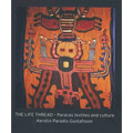 The Life Thread: Paracas Textiles and Culture - Hardcover