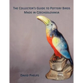 The Collector's Guide to Pottery Birds Made in Czechoslovakia - Paperback