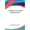 A Guided Book To Rifle Marksmanship - Paperback