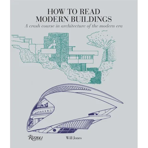 How to Read Modern Buildings: A Crash Course in Architecture of the Modern Era - Paperback