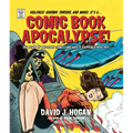 Comic Book Apocalypse!: The Death of Pre-Code Comics and Why It Happened, 1940-1955 - Hardcover