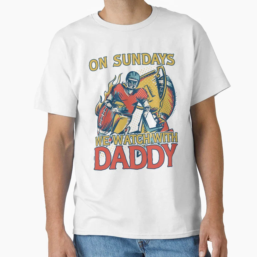 Sunday Football Daddy Fan Sundays We T-Shirt - Novelty Apparel Men Women