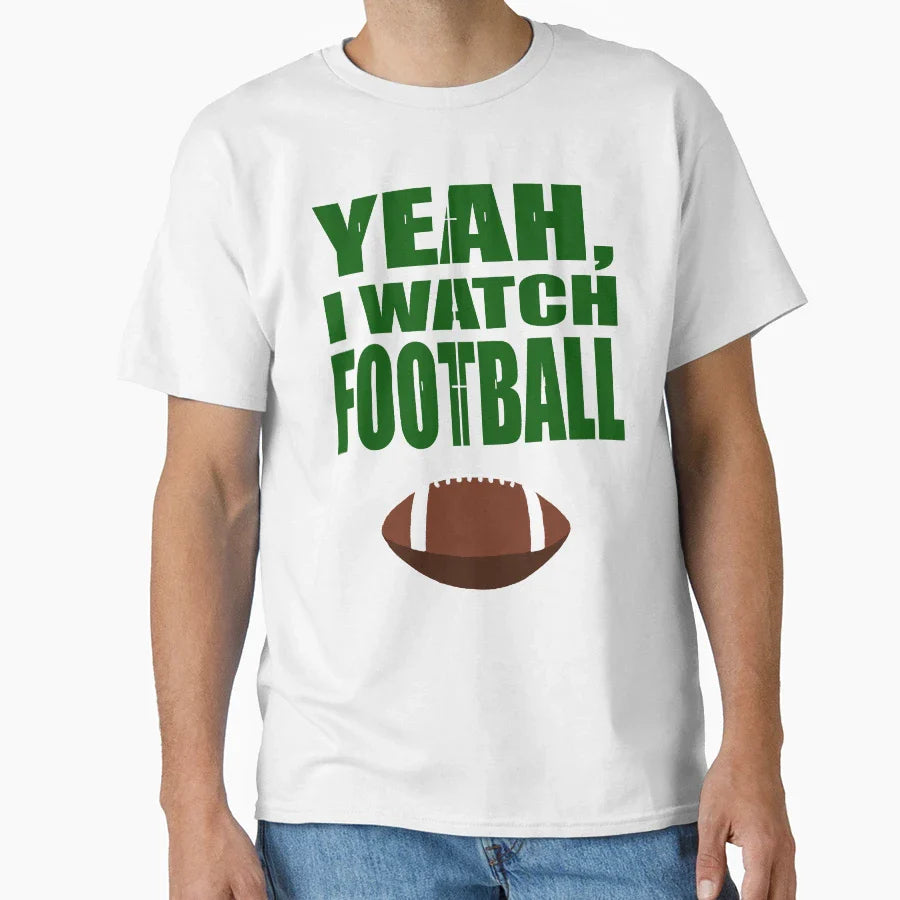 Yeah I Watch Football T-Shirt - Casual Everyday Wear for Adults