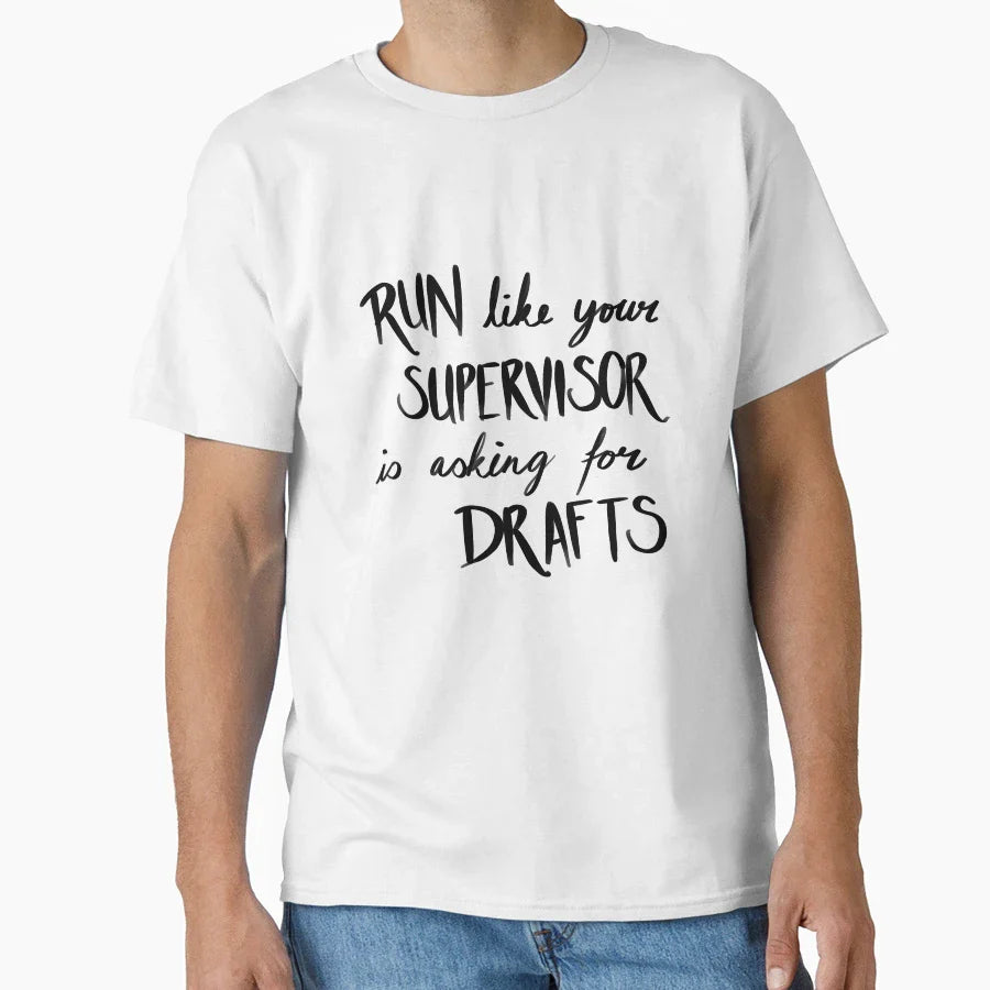 Run Like Your Supervisor Is Asking Drafts T-Shirt - Novelty Apparel Unisex