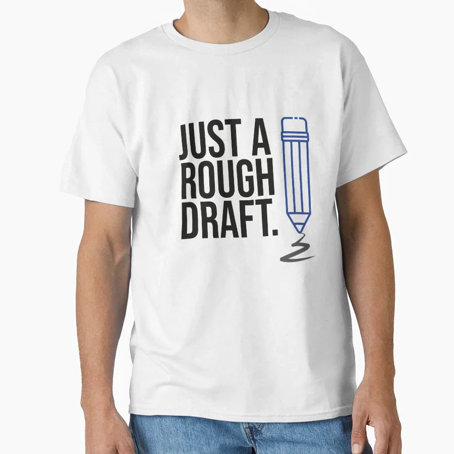 Just Rough Draft T-Shirt - Unique Graphic Men Women