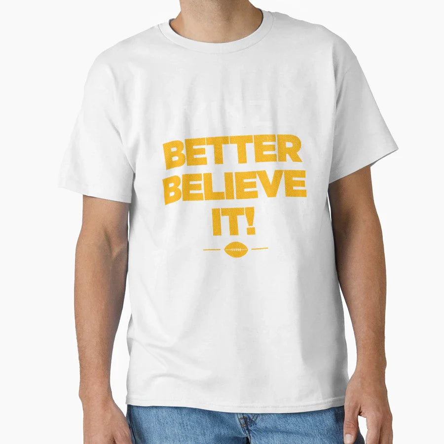 Yinz Better Believe It T-Shirt - Casual Everyday Wear Men Women