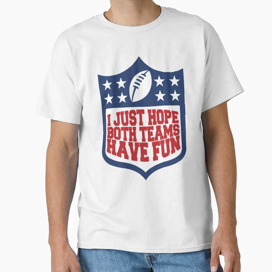 I Just Hope Both Teams Have Fun T-Shirt - Minimalist Print Men Women