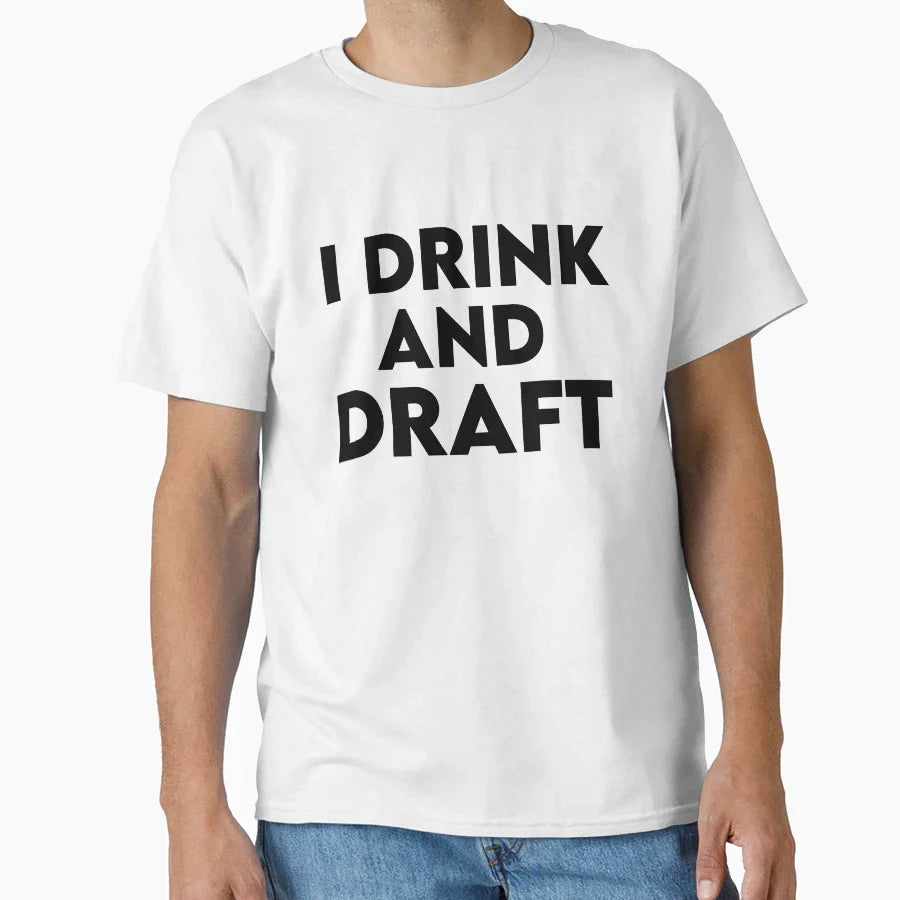 I Drink And Draft T-Shirt - Trendy Graphic Men Women
