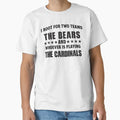 I Root Two Teams Bears And Whoever Is T-Shirt - Trendy Graphic Unisex
