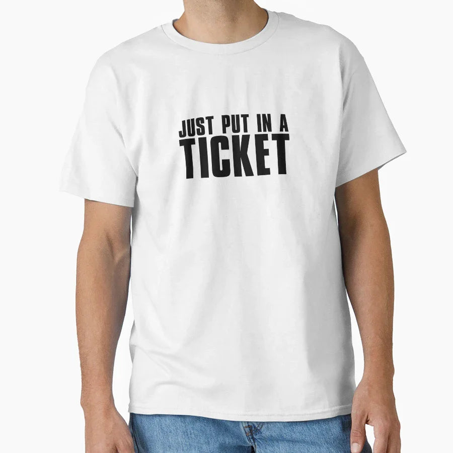 Just Put Ticket Helpdesk T-Shirt - Minimalist Print Unisex
