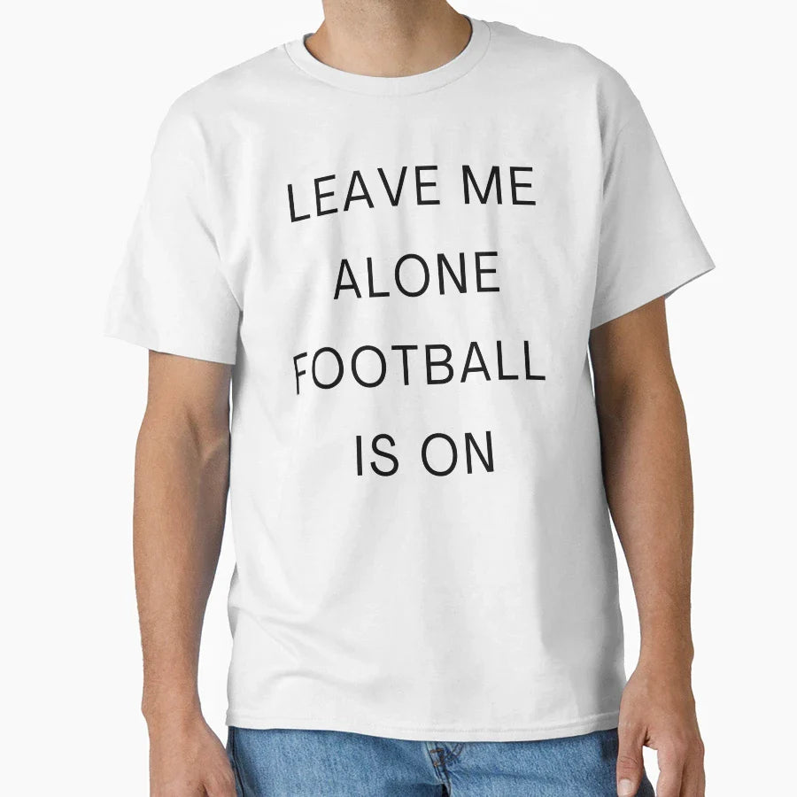 Mens Leave Me Alone Football Is Funny T-Shirt - Novelty Apparel Men Women