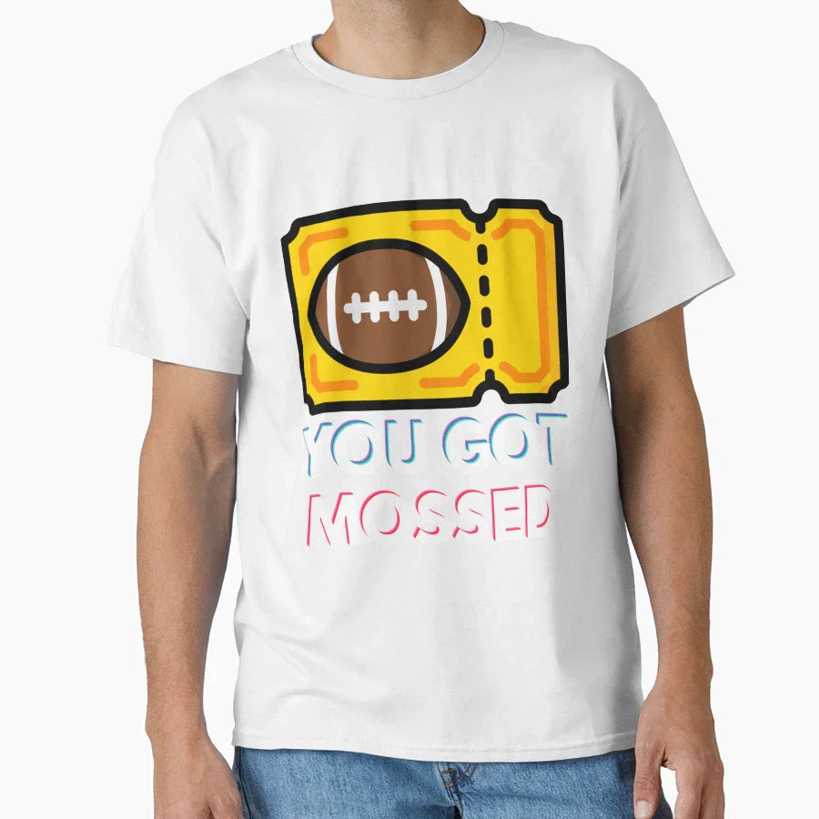You Got Mossed T-Shirt - Casual Everyday Wear Unisex
