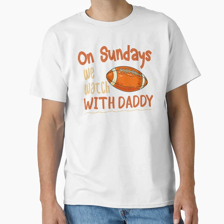 Sundays We Watch Daddy Funny Family T-Shirt - Custom Art Print for Adults