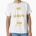 We Almost Always Almost Win Funny T-Shirt - Unique Graphic for Adults