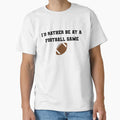 Id Rather Be Football Game T-Shirt - Streetwear Style Men Women