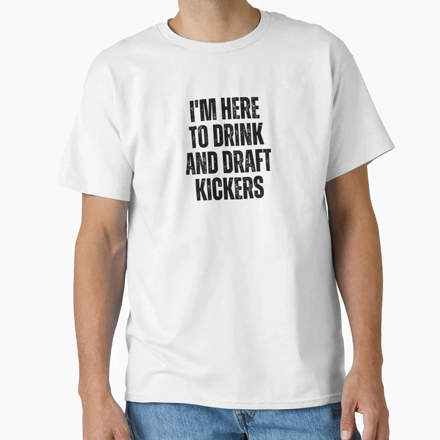 Im Here To Drink And Draft Kickers T-Shirt - Minimalist Print Unisex