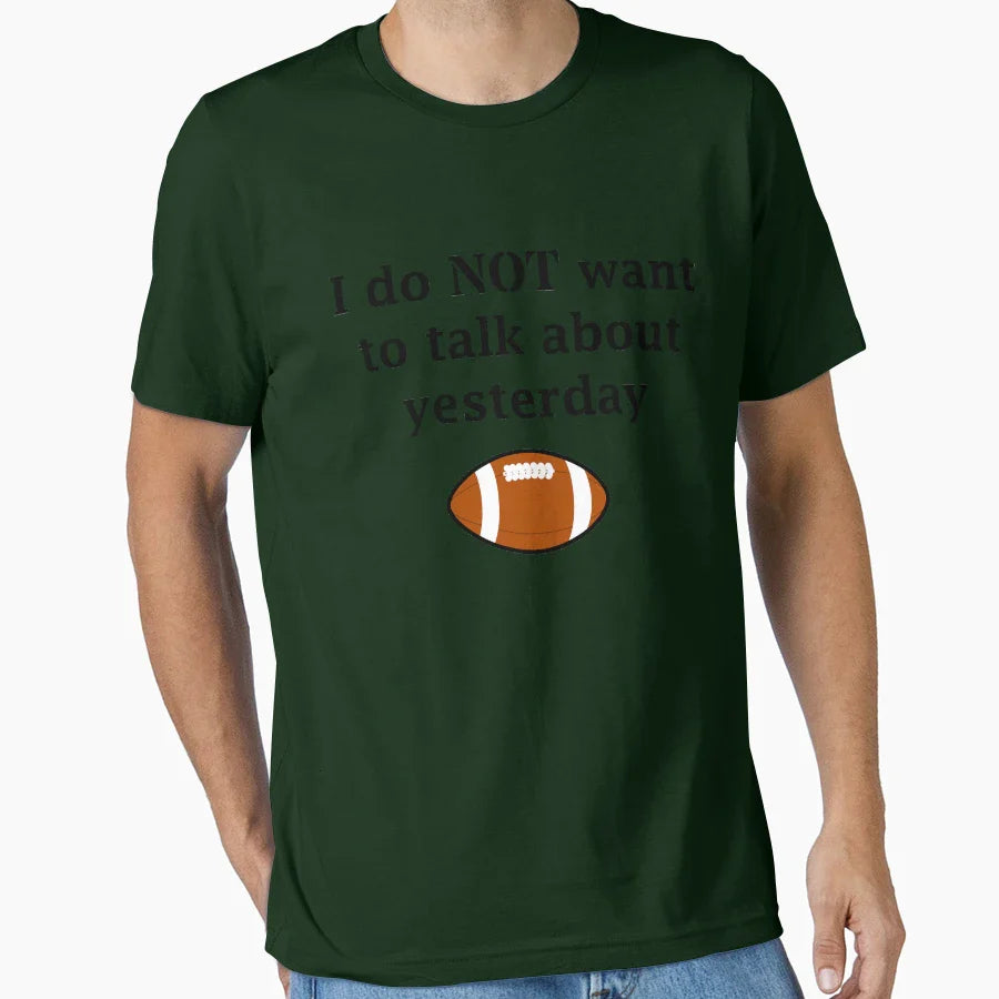I Do Not Want To Talk About Yesterday T-Shirt - Minimalist Print Men Women