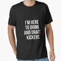Im Here To Drink And Draft Kickers T-Shirt - Streetwear Style for Adults