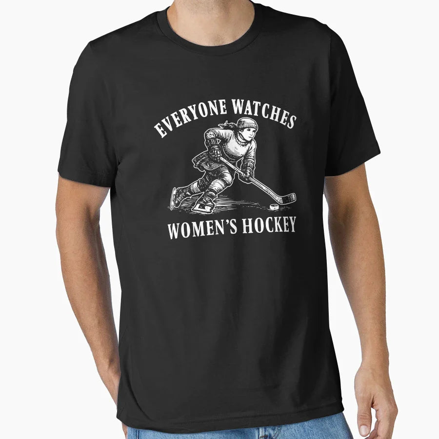 Everyone Watches Womens Hockey T-Shirt - Streetwear Style Unisex