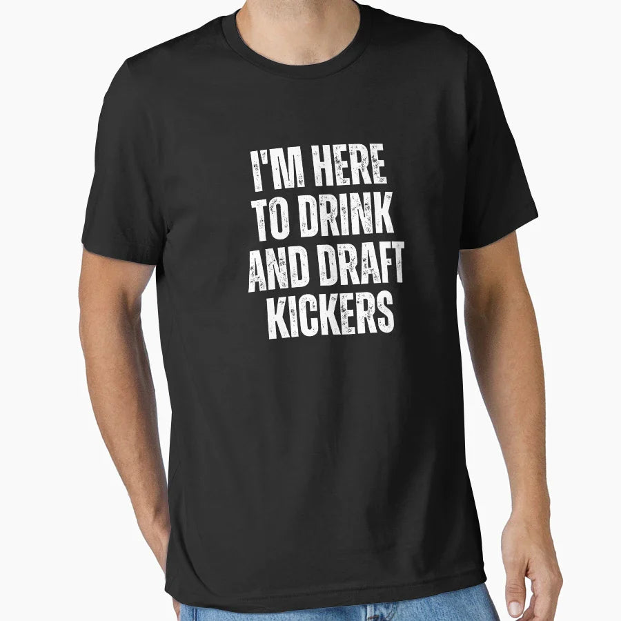 Im Here To Drink And Draft Kickers T-Shirt - Graphic Print Men Women