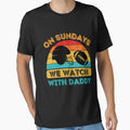 Sundays We Watch Football Daddy T-Shirt - Streetwear Style Unisex