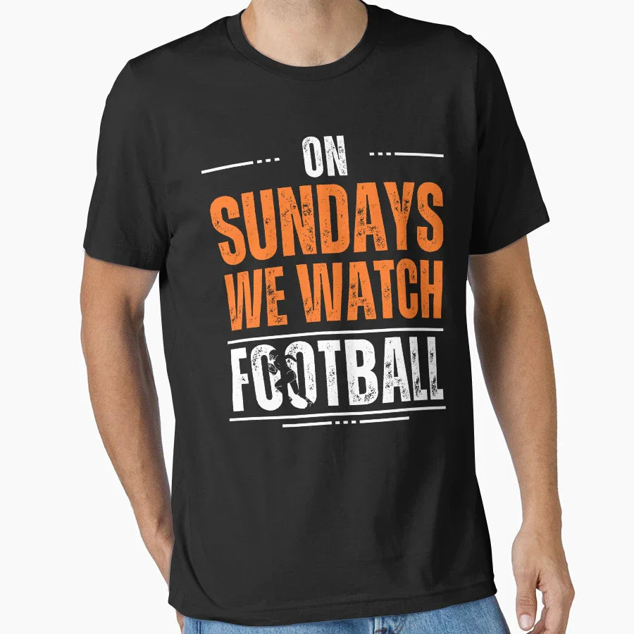 Sundays We Watch Football T-Shirt - Casual Everyday Wear Unisex