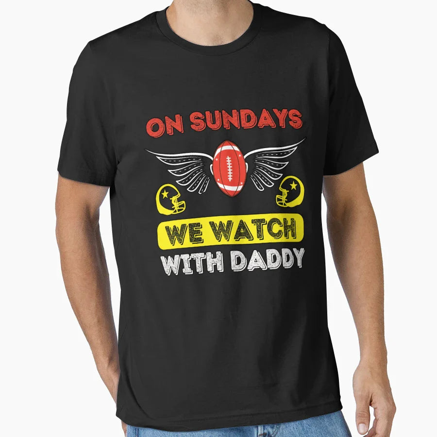 Sundays We Watch Football Daddy T-Shirt - Fun Novelty Design Unisex