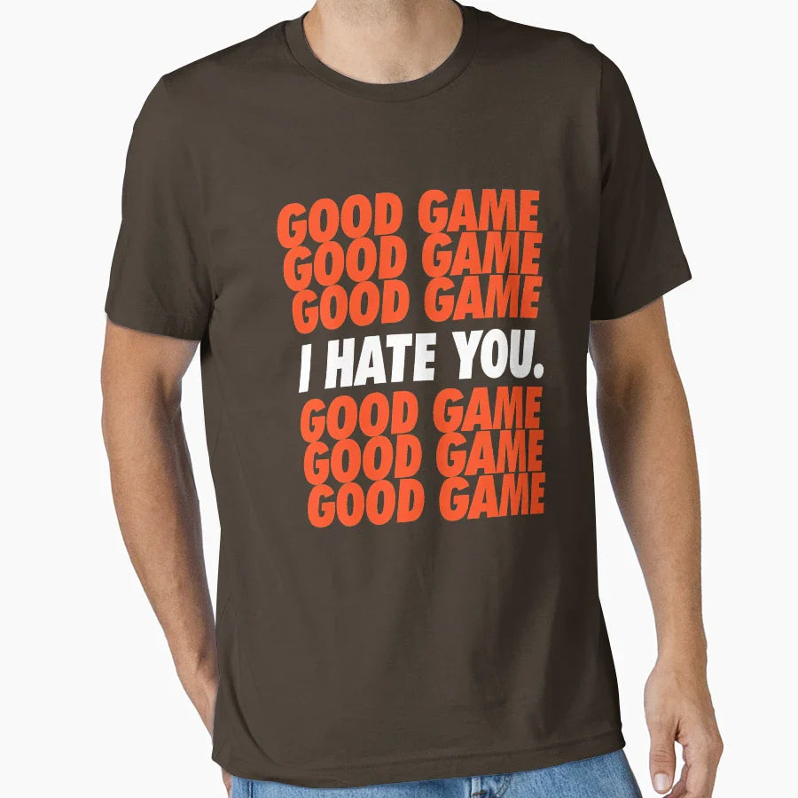 Browns Good Game I Hate You T-Shirt - Graphic Print Men Women
