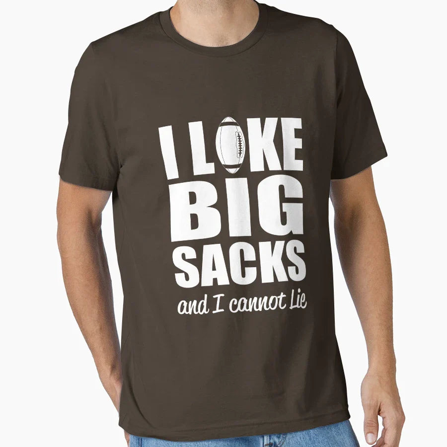 I Like Big Sacks And I Cannot Lie T-Shirt - Streetwear Style Unisex