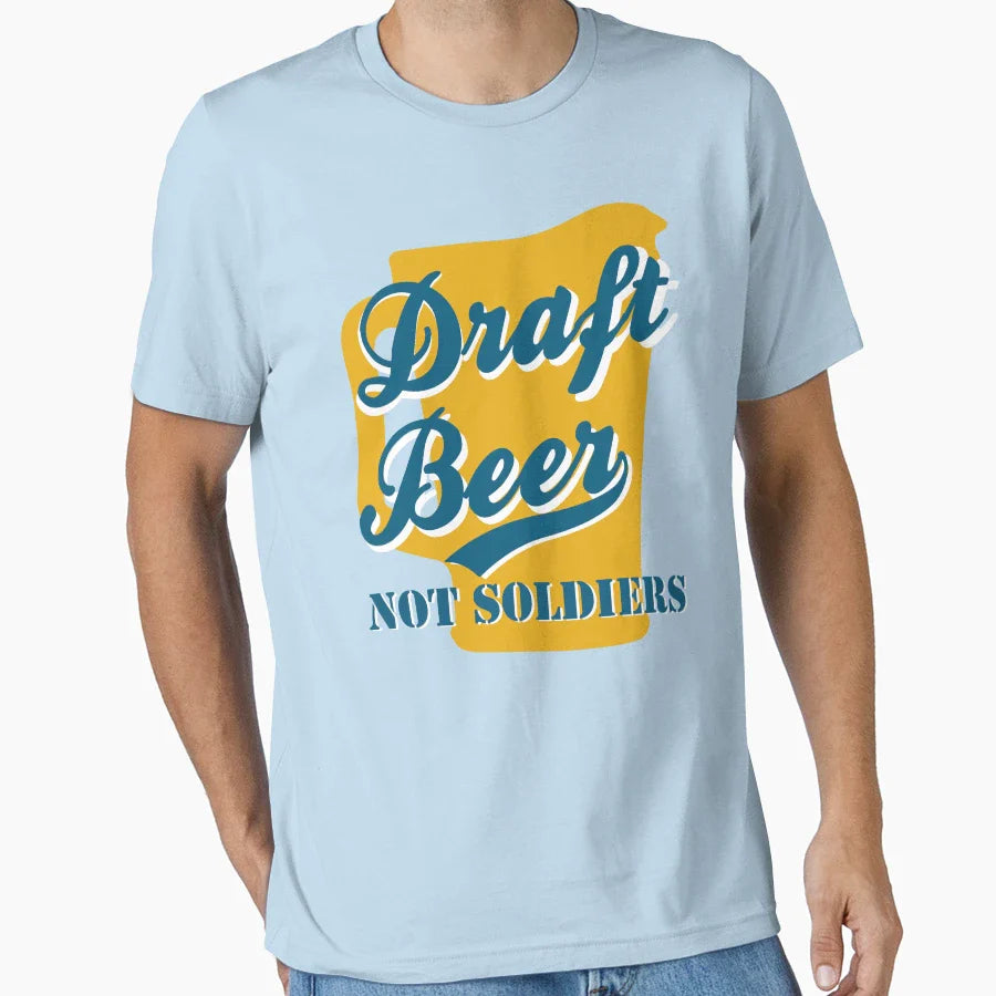 Draft Beer Not Soldiers T-Shirt - Trendy Graphic Unisex