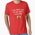 I Do Not Want To Talk About Yesterday T-Shirt - Streetwear Style Unisex