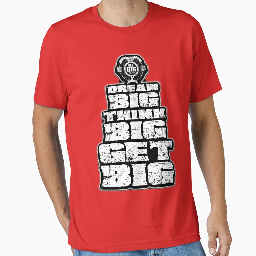 Dream Big Think Big Get Big T-Shirt - Novelty Apparel for Adults