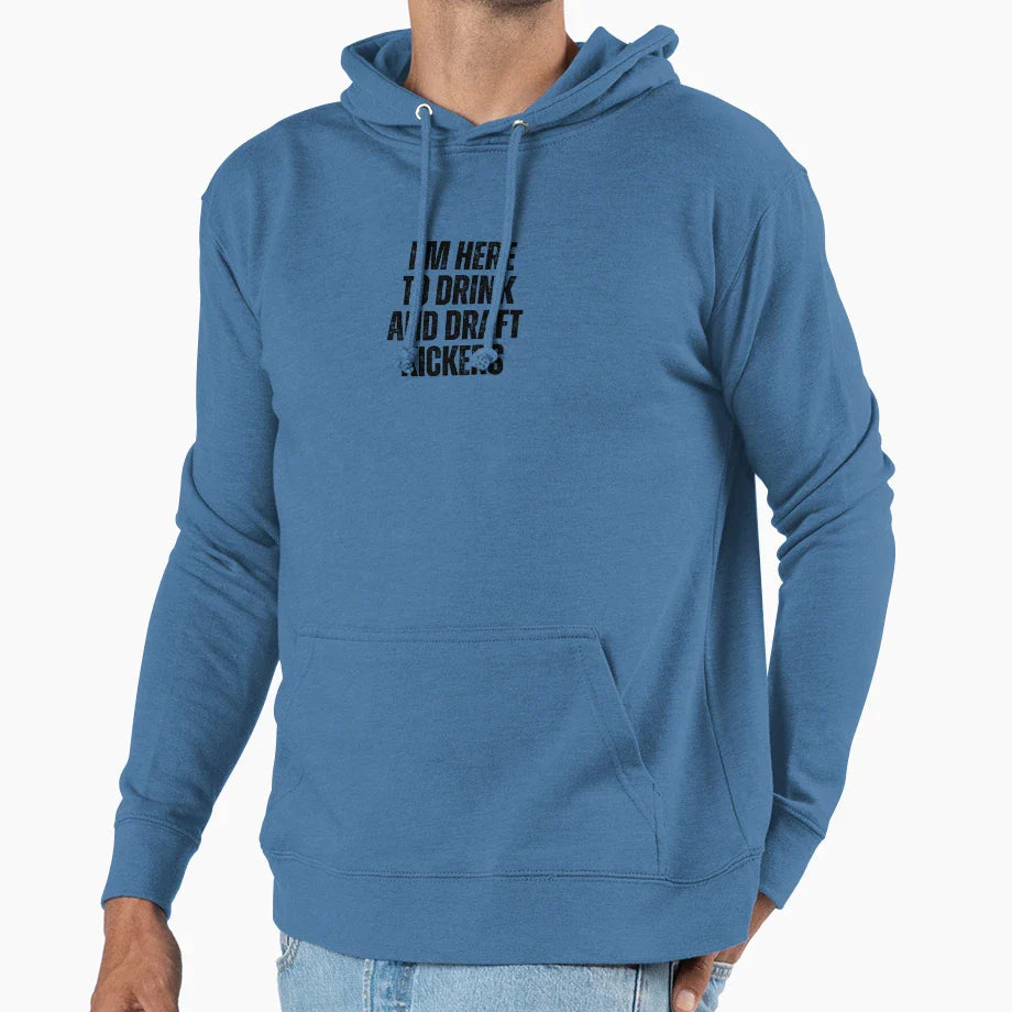 Im Here To Drink And Draft Kickers Fantasy Hoodie - Unique Graphic Unisex