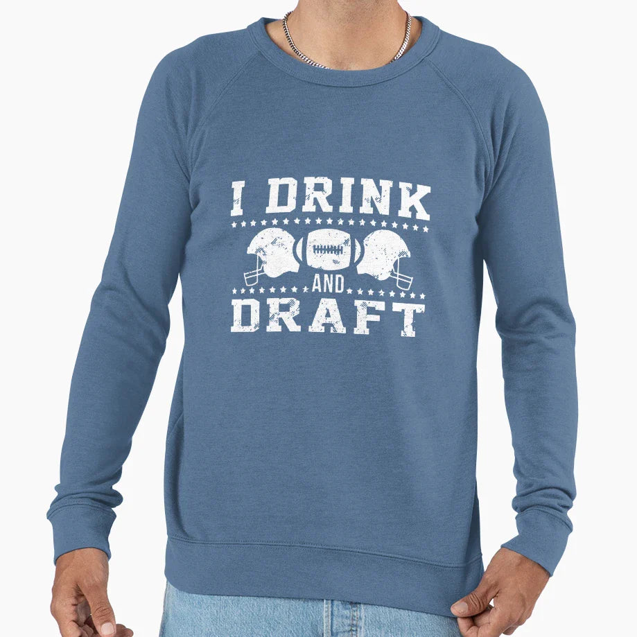 I Drink And Draft Sweatshirt - Custom Art Print Unisex