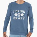 I Drink And Draft Sweatshirt - Custom Art Print Unisex