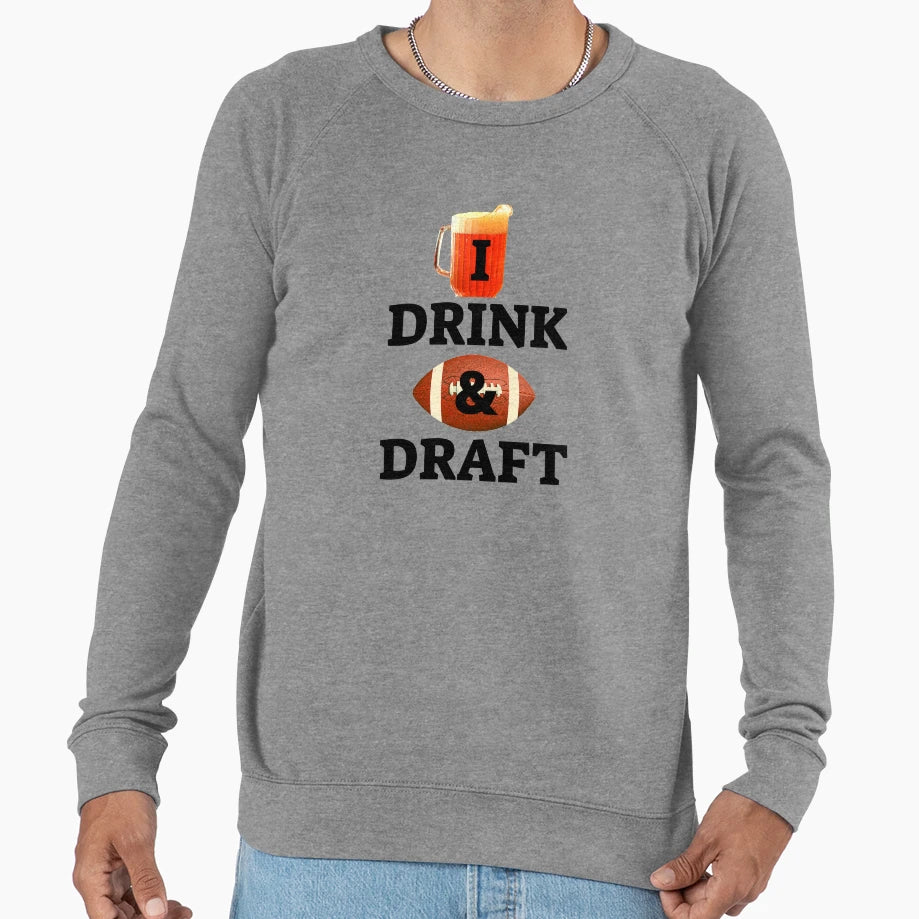 I Drink And Draft Fantasy Football Sweatshirt - Unique Graphic Men Women
