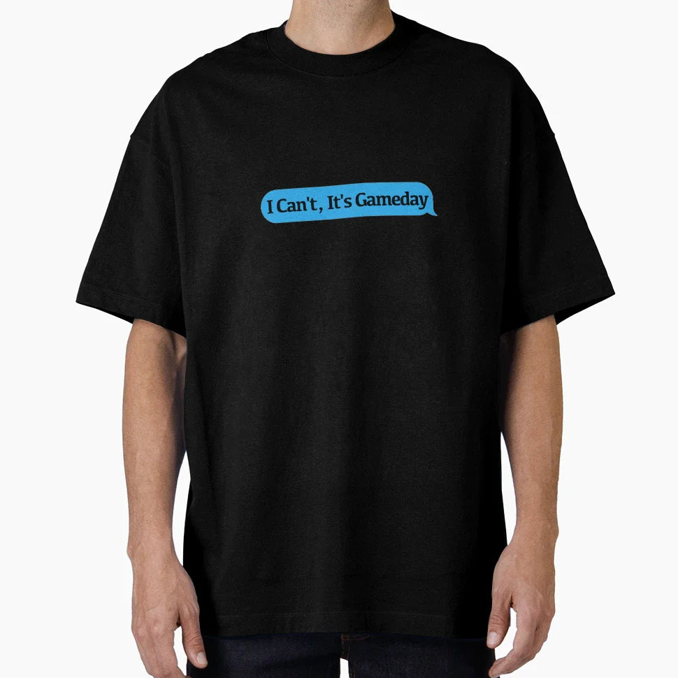 I Cant Its Gameday T-Shirt - Unique Graphic for Adults