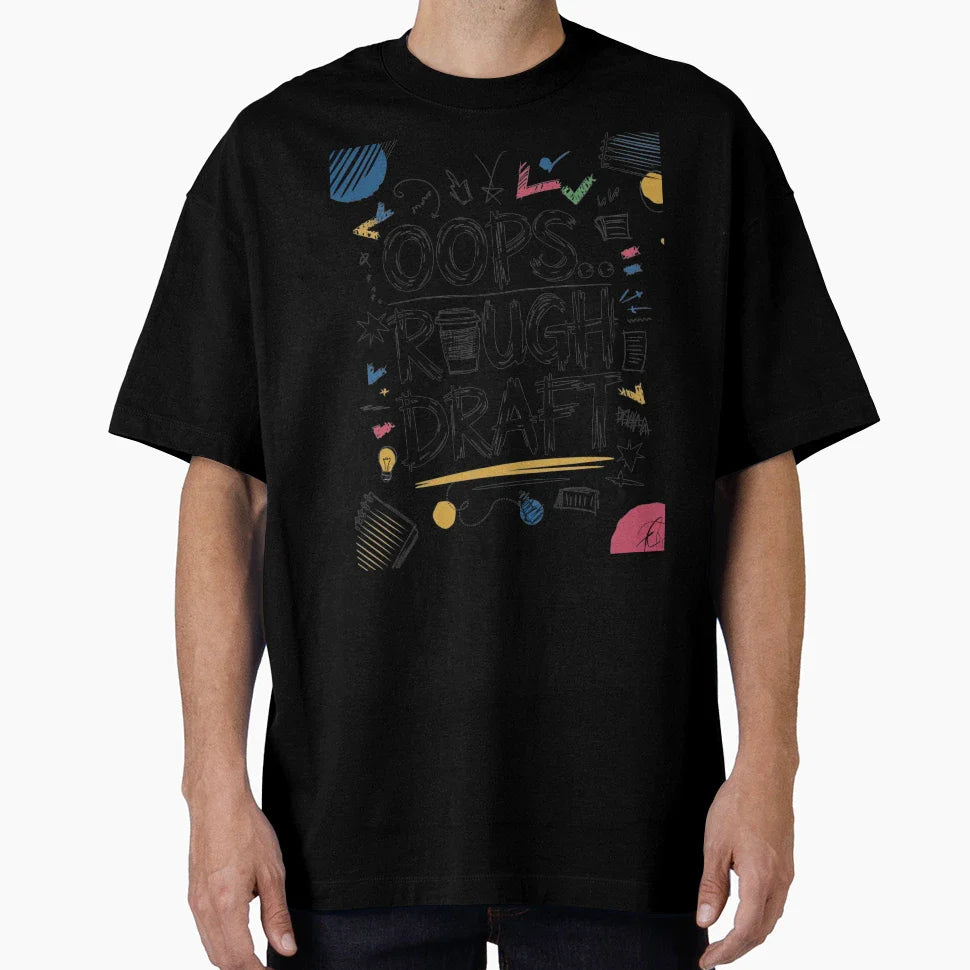 Oops Rough Draft T-Shirt - Casual Everyday Wear Unisex