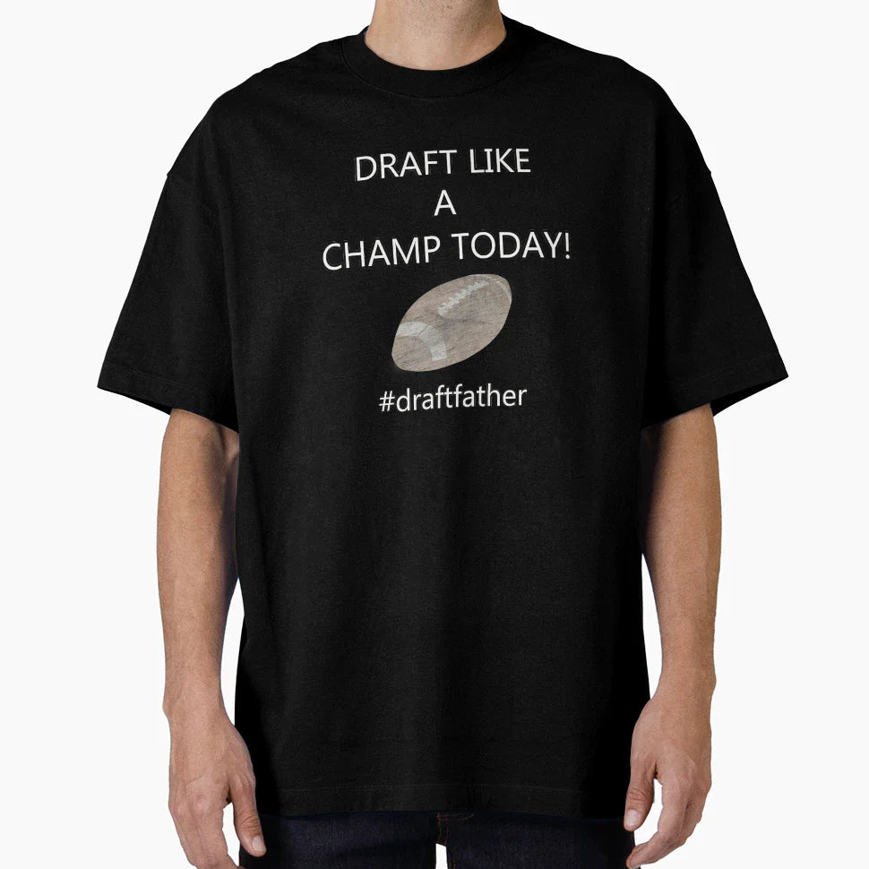 Draft Like Champ Today Draftfather T-Shirt - Graphic Print Unisex