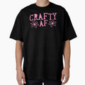 Crafty Af T-Shirt - Casual Everyday Wear Unisex