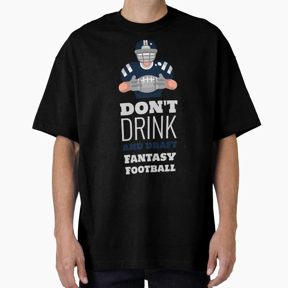 Dont Drink And Draft Fantasy Football T-Shirt - Fun Novelty Design Unisex