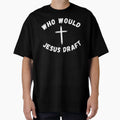 Who Would Jesus Draft Funny Fantasy T-Shirt - Streetwear Style Unisex