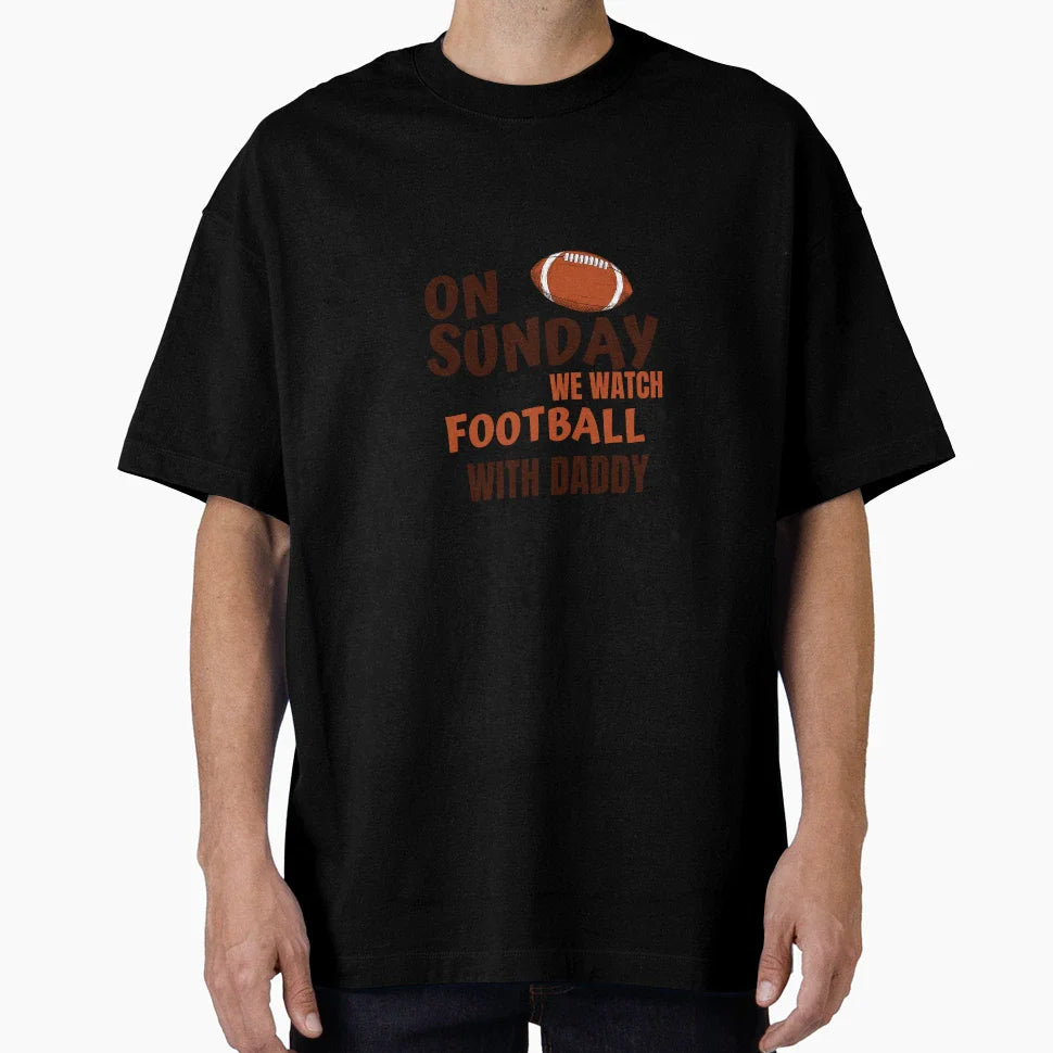 Sundays We Watch Football Daddy T-Shirt - Fun Novelty Design for Adults