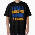 I Was Rams Fan Before I Was Los T-Shirt - Custom Art Print for Adults