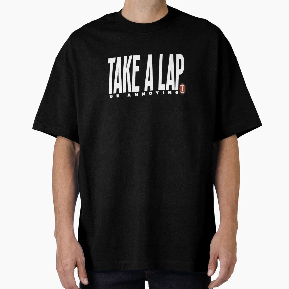 Take Lap Ur Annoying Funny Football T-Shirt - Aesthetic Graphic for Adults